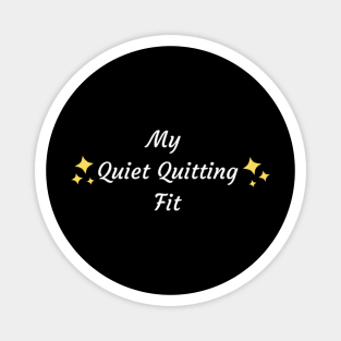 My quiet quitting fit Magnet